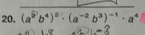 (a^(^2)b^4)^2· (a^(-2)b^3)^-1· a^4