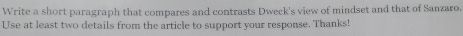 Write a short paragraph that compares and contrasts Dweck's view of mindset and that of Sanzaro. 
Use at least two details from the article to support your response. Thanks!