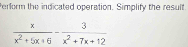 Perform the indicated operation. Simplify the result.