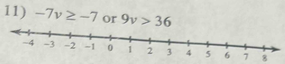 -7v≥ -7 or 9v>36