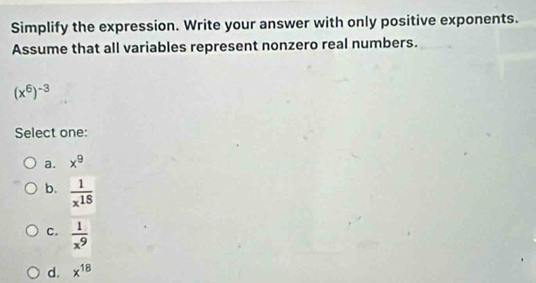 Solved: Simplify the expression. Write your answer with only positive ...