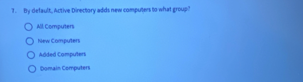 Solved: By default, Active Directory adds new computers to what group ...