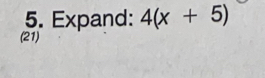 Expand: 4(x+5)
(21)