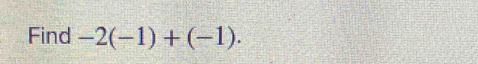 Find -2(-1)+(-1).