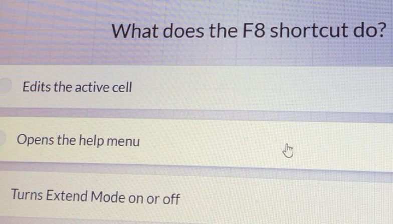 Gelöst:What does the F8 shortcut do? Edits the active cell Opens the ...