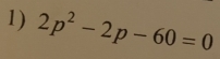 2p^2-2p-60=0