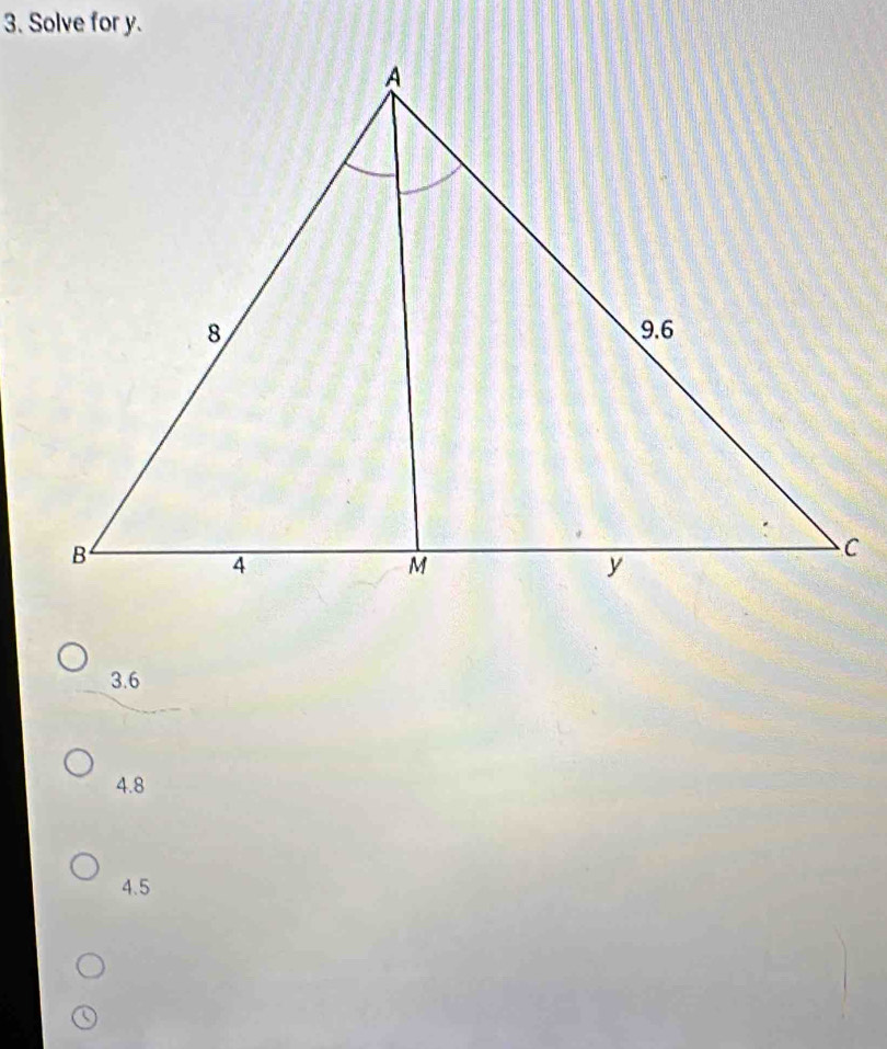 Solve for y.
3.6
4.8
4.5