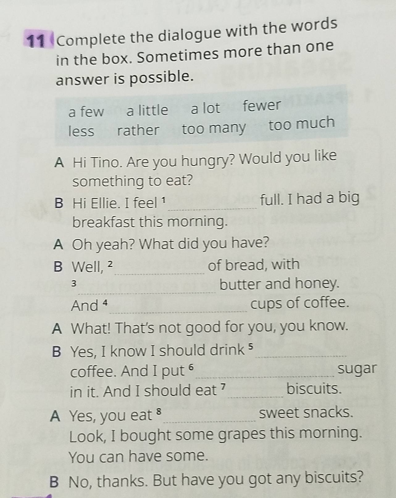 Risolto:Complete the dialogue with the words in the box. Sometimes more ...