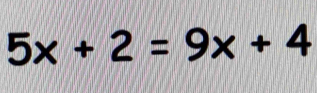 5x+2=9x+4