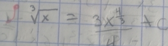 sqrt[3](x)=frac 3x^(frac 4)34+c