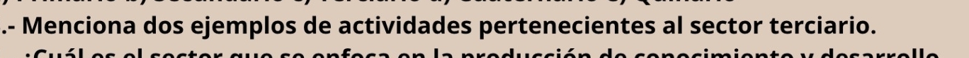 .- Menciona dos ejemplos de actividades pertenecientes al sector terciario.
