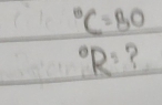 ^circ C=80°R^ ?