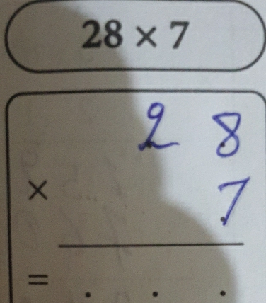 28* 7
×
_ 
_
=
_