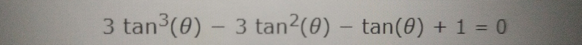 3tan^3(θ )-3tan^2(θ )-tan (θ )+1=0