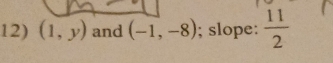 (1,y) and (-1,-8); slope:  11/2 