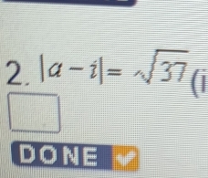 |a-i|=sqrt(37)(i
□° 100
DONE