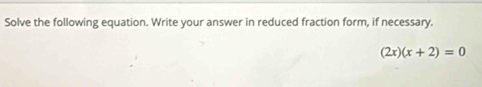 Solved: Solve the following equation. Write your answer in reduced ...