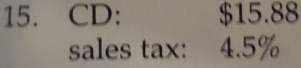 CD: $15.88
sales tax: 4.5%