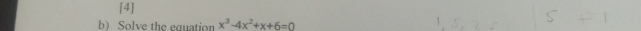 [4] 
b) Solve the equation x^3-4x^2+x+6=0
