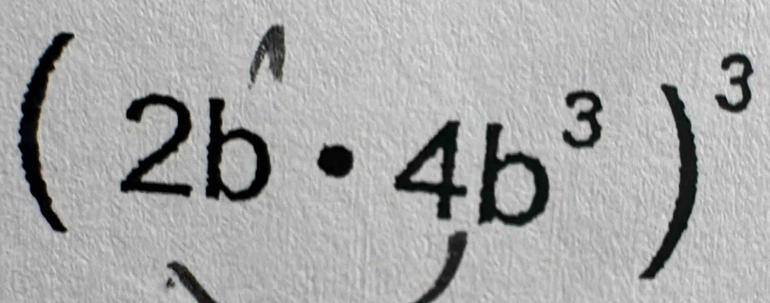 (2b^(wedge)· 4b^3)^3