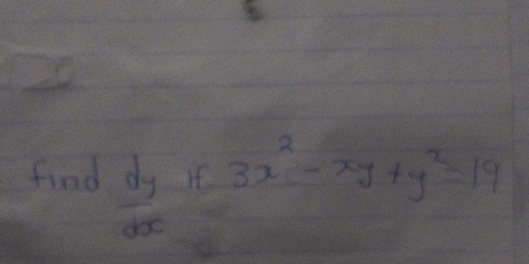 find  dy/dx  If 3x^2-xy+y^2=19