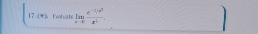 (). Evaluate limlimits _xto 0frac e^(-1/x^2)x^4.