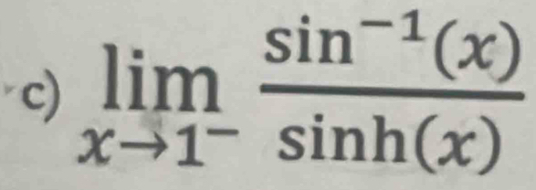 limlimits _xto 1^- (sin^(-1)(x))/sin h(x) 