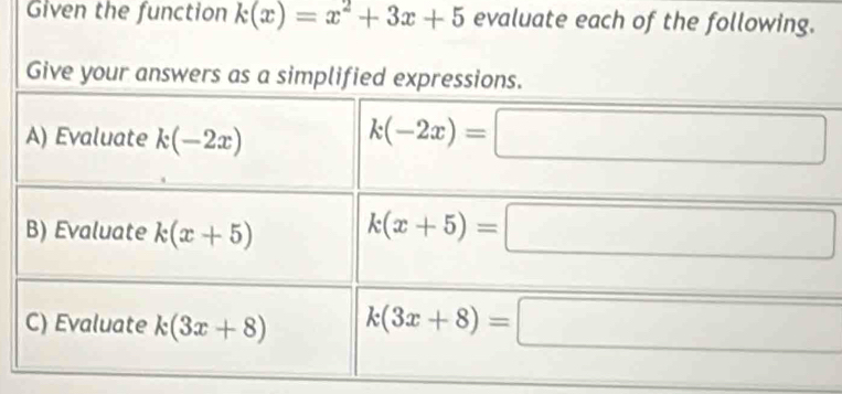 Given the function k(x)=x^2+3x+5 evaluate each of the following.
Give your answers as a simplified expressions.