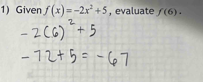 Given f(x)=-2x^2+5 , evaluate f(6).