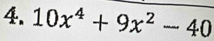 10x^4+9x^2-40