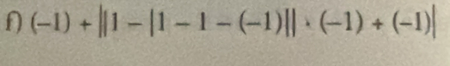 (-1)+||1-|1-1-(-1)||· (-1)+(-1)|