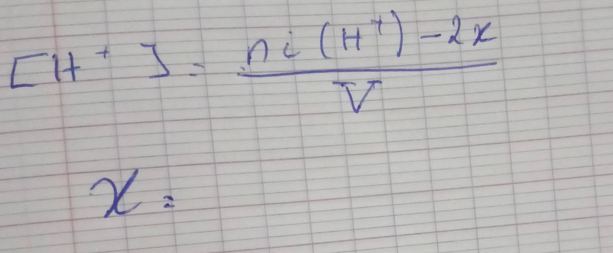 [H^+]= (ni(H^+)-2x)/V 
x=