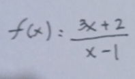 f(x)= (3x+2)/x-1 