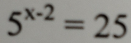 5^(x-2)=25