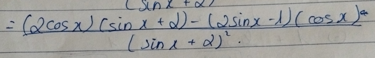 =frac (2cos x)(sin x+alpha )-(2sin x-1)(cos x)^alpha (sin x+alpha )^2