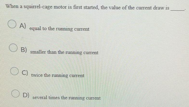 Solved: When a squirrel-cage motor is first started, the value of the ...