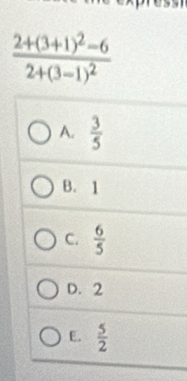 A.  3/5 
B. 1
C.  6/5 
D. 2
E.  5/2 