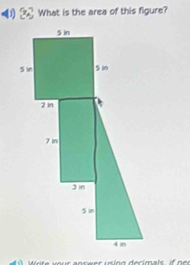 What is the area of this figure? 
W ur n sw r g ec i mal n