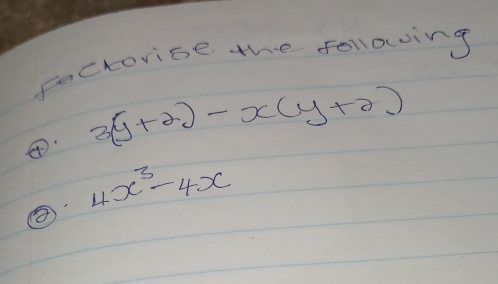 factorise the folloing 
④· 3(y+2)-x(y+2)
4x^3-4x
③·