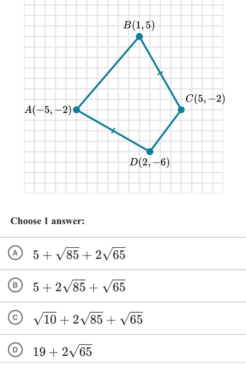 Choose 1 answer:
A 5+sqrt(85)+2sqrt(65)
B 5+2sqrt(85)+sqrt(65)
C sqrt(10)+2sqrt(85)+sqrt(65)
D 19+2sqrt(65)