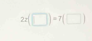 2z(□ )=7(□ )