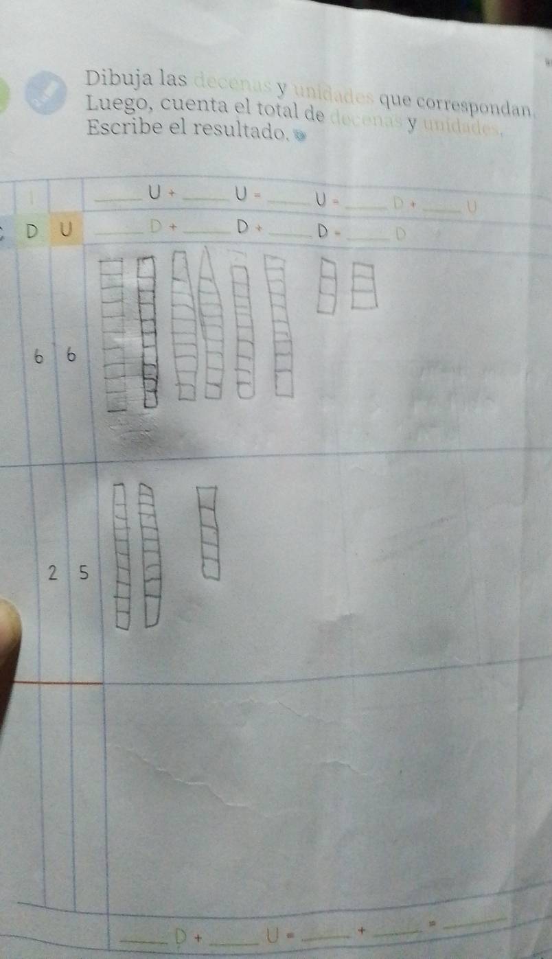 Dibuja las decéñas y unidades que correspondan 
Luego, cuenta el total de decenás y unidades, 
Escribe el resultado. 
_ U+ _ U= _ U= _ D + _ U
D U_
D+ _ D+ _ D= _ D
6 6
2 5
_ D+ _ U= _ + _ 1
_