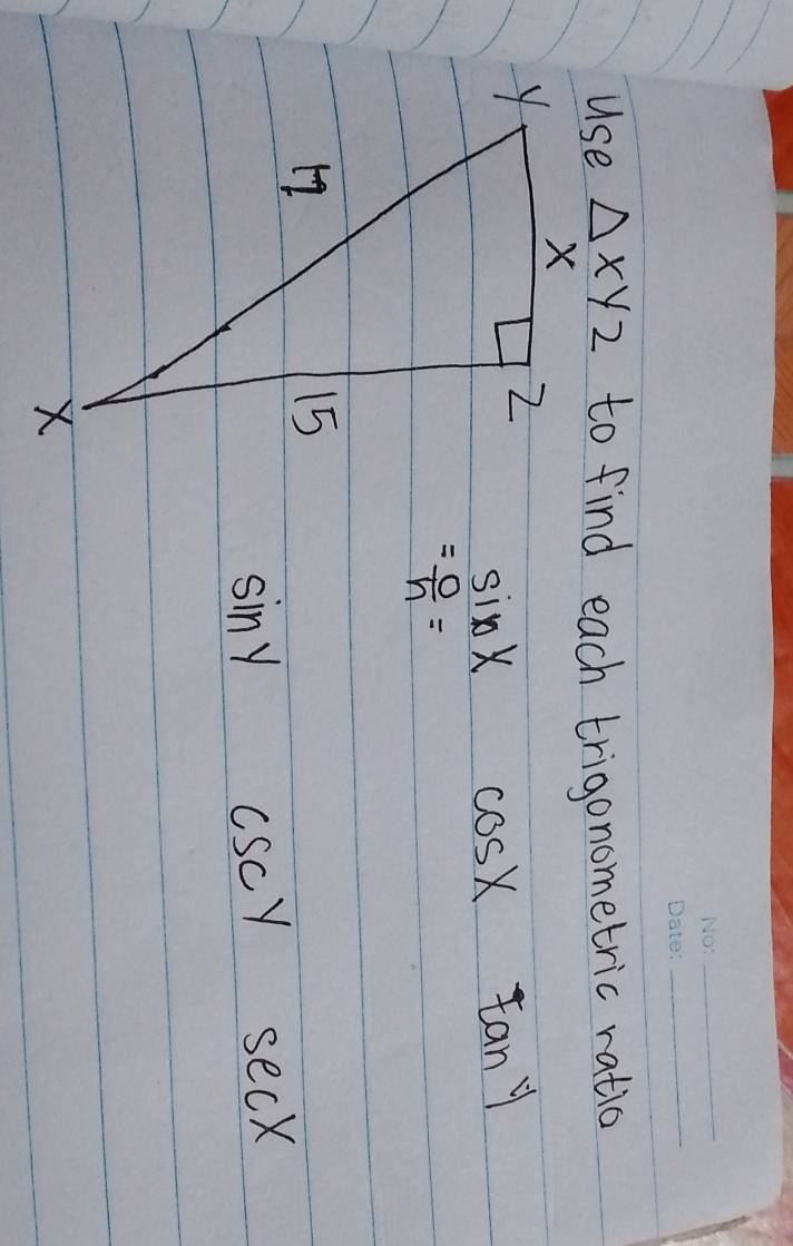 △ xyz to find each trigonometric ratio
sin x cos xtan y
= 0/h =
sin y
csc y sec XC