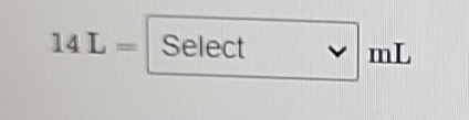 14L= Select mL