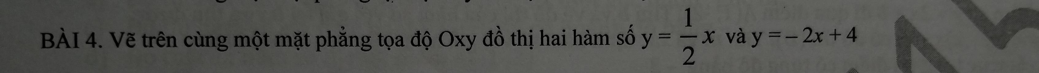 Vẽ trên cùng một mặt phẳng tọa độ Oxy đồ thị hai hàm số y= 1/2 x và y=-2x+4