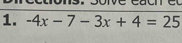 suonsr sorve cucn é u 
1. -4x-7-3x+4=25