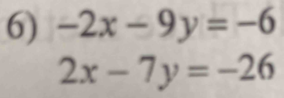 -2x-9y=-6
2x-7y=-26