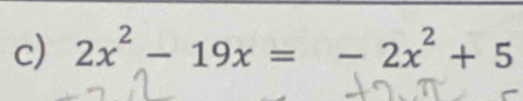 2x^2-19x=-2x^2+5