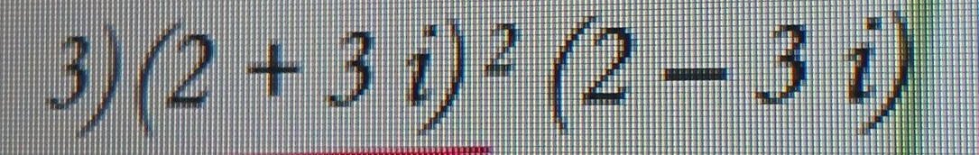 (2+3i)^2(2-3i)