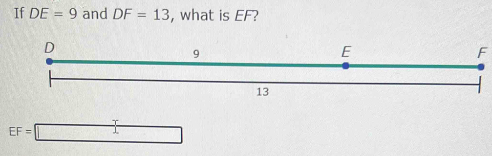 If DE=9 and DF=13 , what is EF?
F
、
EF=□